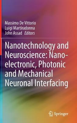 Nanotechnology and Neuroscience: Nano-electronic, Photonic and Mechanical Neuronal Interfacing - cover
