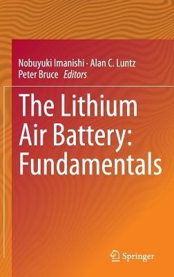 The Lithium Air Battery: Fundamentals - cover