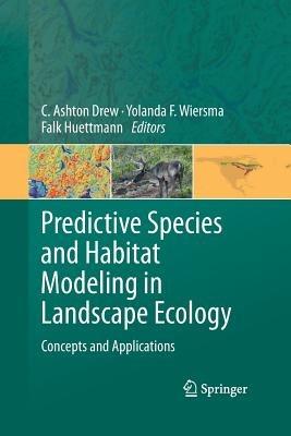 Predictive Species and Habitat Modeling in Landscape Ecology: Concepts and Applications - cover
