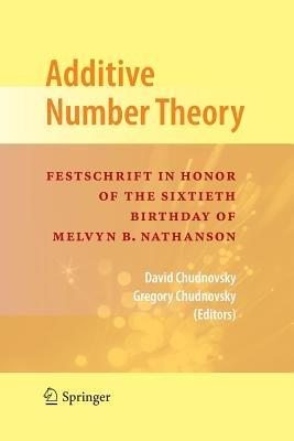 Additive Number Theory: Festschrift In Honor of the Sixtieth Birthday of Melvyn B. Nathanson - cover