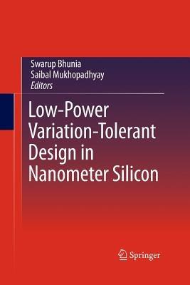 Low-Power Variation-Tolerant Design in Nanometer Silicon - cover