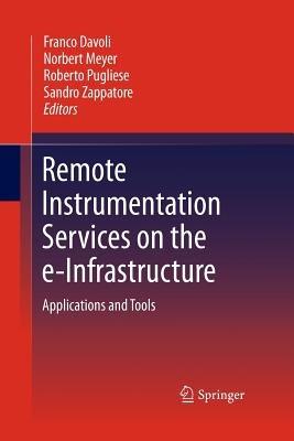 Remote Instrumentation Services on the e-Infrastructure: Applications and Tools - cover