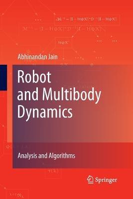 Robot and Multibody Dynamics: Analysis and Algorithms - Abhinandan Jain - cover