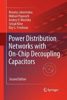 Power Distribution Networks with On-Chip Decoupling Capacitors - Renatas Jakushokas,Mikhail Popovich,Andrey V. Mezhiba - cover