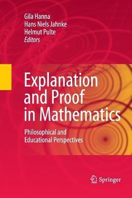 Explanation and Proof in Mathematics: Philosophical and Educational Perspectives - cover