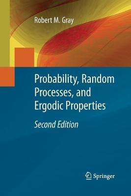 Probability, Random Processes, and Ergodic Properties - Robert M. Gray - cover