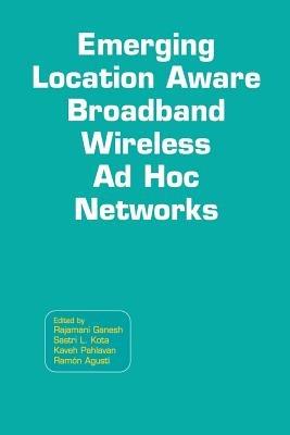 Emerging Location Aware Broadband Wireless Ad Hoc Networks - cover
