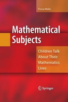 Mathematical Subjects: Children Talk About Their Mathematics Lives - Fiona Walls - cover