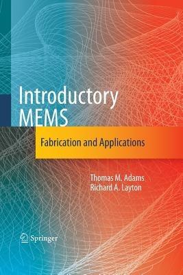 Introductory MEMS: Fabrication and Applications - Thomas M. Adams,Richard A. Layton - cover