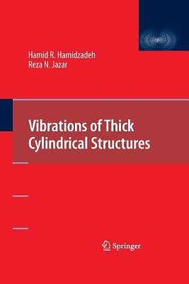 Vibrations of Thick Cylindrical Structures - Hamid R. Hamidzadeh,Reza N. Jazar - cover