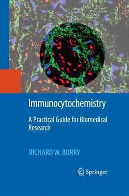 Immunocytochemistry: A Practical Guide for Biomedical Research - Richard W. Burry - cover