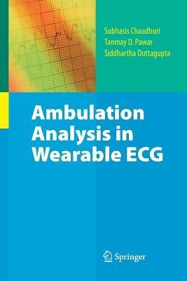 Ambulation Analysis in Wearable ECG - Subhasis Chaudhuri,Tanmay D. Pawar,Siddhartha Duttagupta - cover