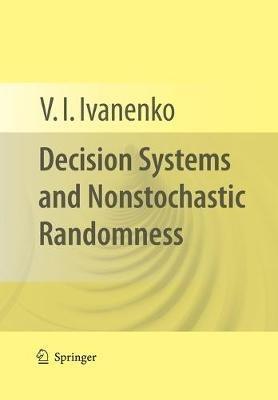 Decision Systems and Nonstochastic Randomness - V. I. Ivanenko - cover