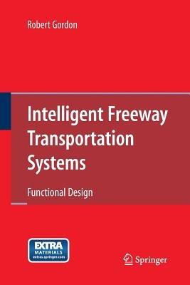 Intelligent Freeway Transportation Systems: Functional Design - Robert Gordon - cover