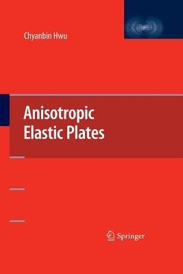 Anisotropic Elastic Plates - Chyanbin Hwu - cover