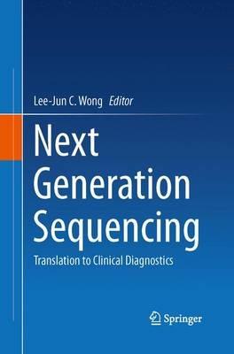 Next Generation Sequencing: Translation to Clinical Diagnostics - cover