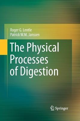 The Physical Processes of Digestion - Roger G. Lentle,Patrick W.M. Janssen - cover