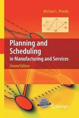 Planning and Scheduling in Manufacturing and Services - Michael L. Pinedo - cover