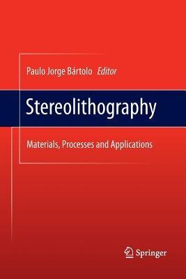 Stereolithography: Materials, Processes and Applications - cover