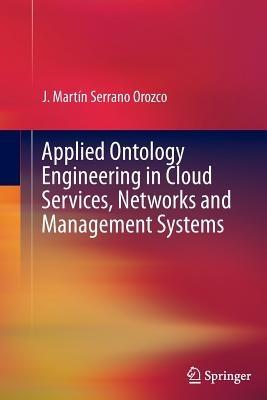 Applied Ontology Engineering in Cloud Services, Networks and Management Systems - J. MARTIN SERRANO - cover