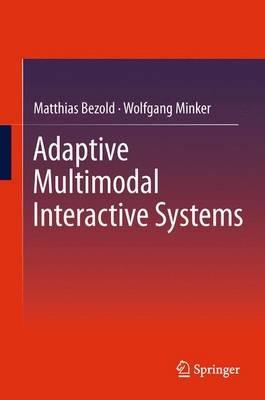 Adaptive Multimodal Interactive Systems - Matthias Bezold,Wolfgang Minker - cover