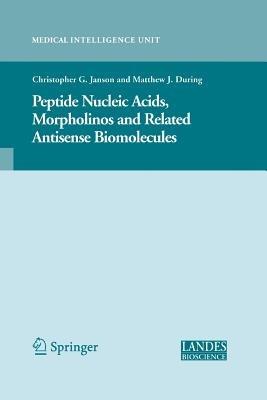 Peptide Nucleic Acids, Morpholinos and Related Antisense Biomolecules - Christopher Janson,Matthew During - cover
