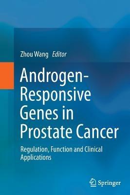 Androgen-Responsive Genes in Prostate Cancer: Regulation, Function and Clinical Applications - cover