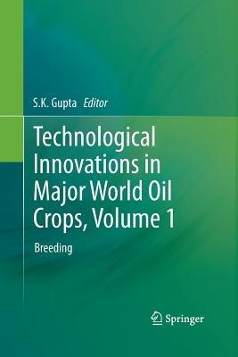 Technological Innovations in Major World Oil Crops, Volume 1: Breeding - cover