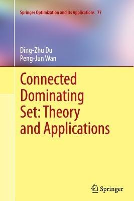 Connected Dominating Set: Theory and Applications - Ding-Zhu Du,Peng-Jun Wan - cover