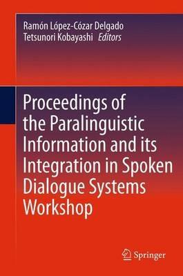 Proceedings of the Paralinguistic Information and its Integration in Spoken Dialogue Systems Workshop - cover