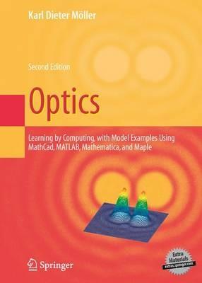 Optics: Learning by Computing, with Examples Using Maple, MathCad®, Matlab®, Mathematica®, and Maple® - Karl Dieter Moeller - cover
