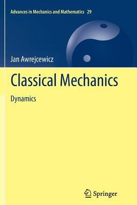 Classical Mechanics: Dynamics - Jan Awrejcewicz - cover