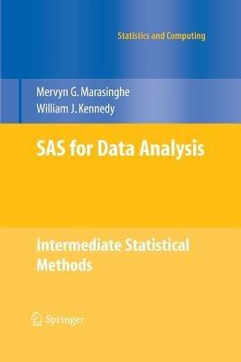 SAS for Data Analysis: Intermediate Statistical Methods - Mervyn G. Marasinghe,William J. Kennedy - cover