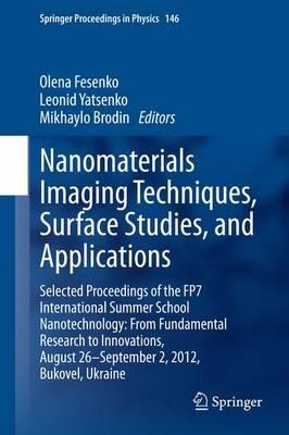 Nanomaterials Imaging Techniques, Surface Studies, and Applications: Selected Proceedings of the FP7 International Summer School Nanotechnology: From Fundamental Research to Innovations, August 26-September 2, 2012, Bukovel, Ukraine - cover