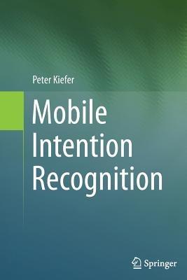 Mobile Intention Recognition - Peter Kiefer - cover