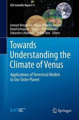Towards Understanding the Climate of Venus: Applications of Terrestrial Models to Our Sister Planet - cover