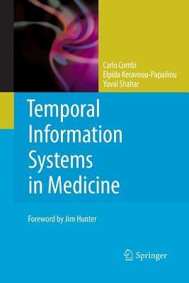 Temporal Information Systems in Medicine - Carlo Combi,Elpida Keravnou-Papailiou,Yuval Shahar - cover