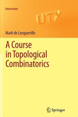 A Course in Topological Combinatorics - Mark de Longueville - cover