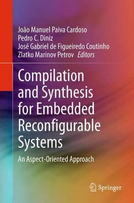 Compilation and Synthesis for Embedded Reconfigurable Systems: An Aspect-Oriented Approach - cover