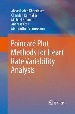 Poincaré Plot Methods for Heart Rate Variability Analysis - Ahsan Habib Khandoker,Chandan Karmakar,Michael Brennan - cover