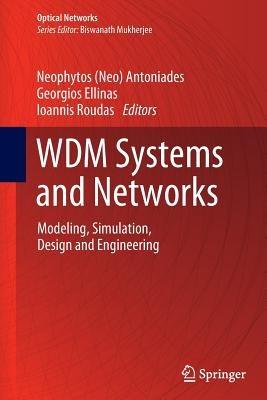 WDM Systems and Networks: Modeling, Simulation, Design and Engineering - cover
