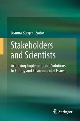 Stakeholders and Scientists: Achieving Implementable Solutions to Energy and Environmental Issues - cover