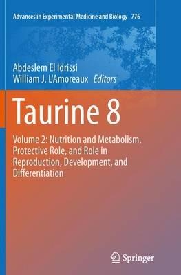 Taurine 8: Volume 2: Nutrition and Metabolism, Protective Role, and Role in Reproduction, Development, and Differentiation - cover