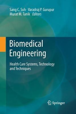 Biomedical Engineering: Health Care Systems, Technology and Techniques - cover