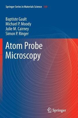 Atom Probe Microscopy - Baptiste Gault,Michael P. Moody,Julie M. Cairney - cover
