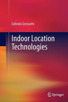 Indoor Location Technologies - Subrata Goswami - cover