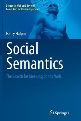 Social Semantics: The Search for Meaning on the Web - Harry Halpin - cover