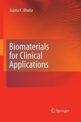 Biomaterials for Clinical Applications - Sujata K. Bhatia - cover