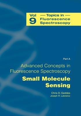 Advanced Concepts in Fluorescence Sensing: Part A: Small Molecule Sensing - cover
