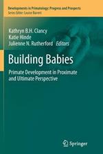 Building Babies: Primate Development in Proximate and Ultimate Perspective